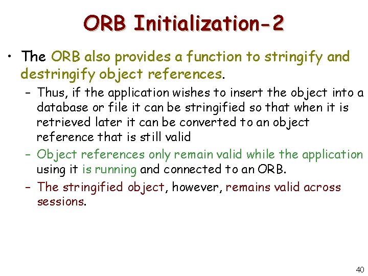 ORB Initialization-2 • The ORB also provides a function to stringify and destringify object