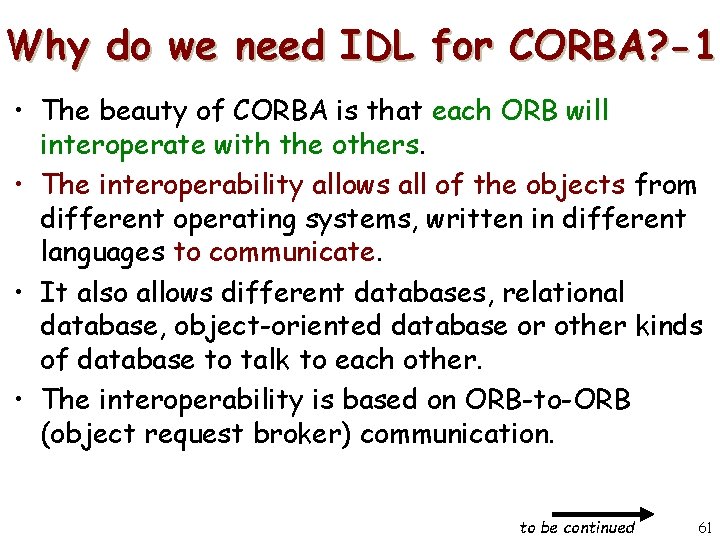 Why do we need IDL for CORBA? -1 • The beauty of CORBA is
