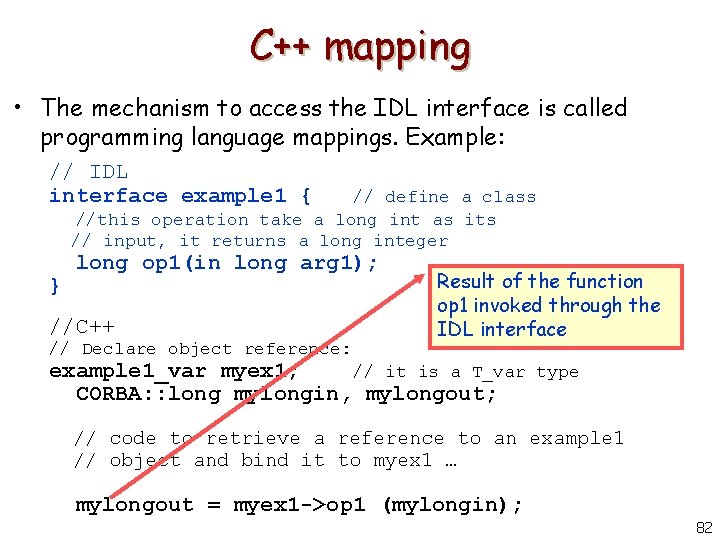 C++ mapping • The mechanism to access the IDL interface is called programming language