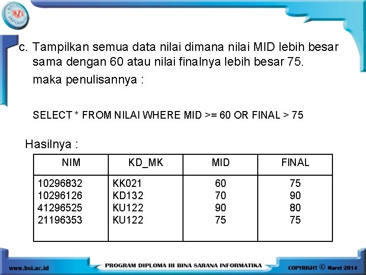 c. Tampilkan semua data nilai dimana nilai MID lebih besar sama dengan 60 atau