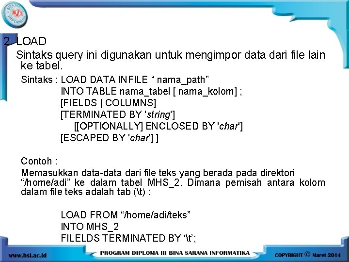 2. LOAD Sintaks query ini digunakan untuk mengimpor data dari file lain ke tabel.