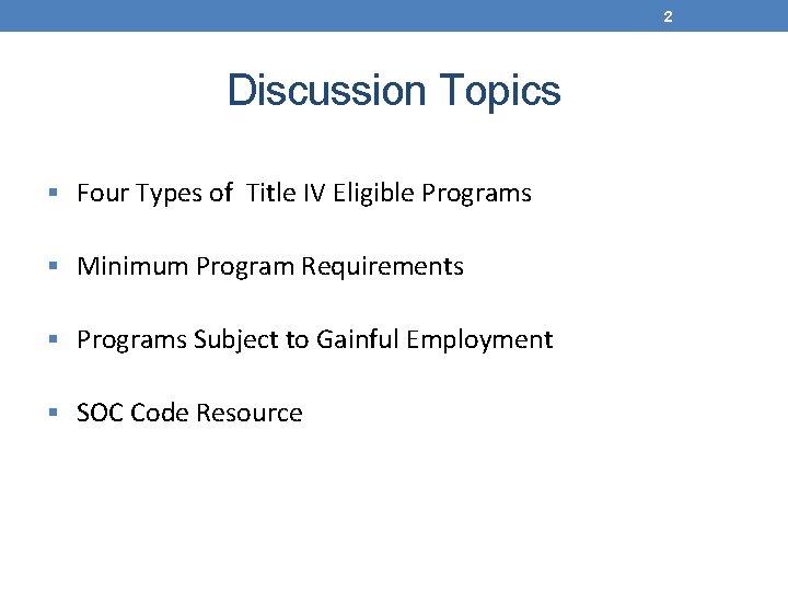 2 Discussion Topics Four Types of Title IV Eligible Programs Minimum Program Requirements Programs