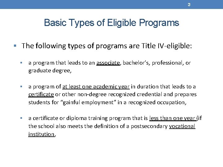 3 Basic Types of Eligible Programs The following types of programs are Title IV-eligible: