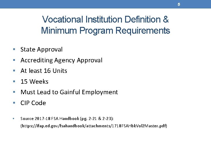 5 Vocational Institution Definition & Minimum Program Requirements State Approval Accrediting Agency Approval At