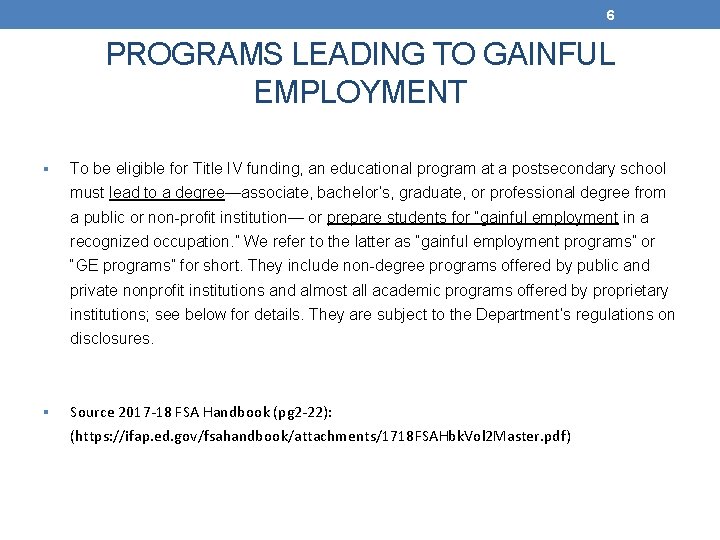 6 PROGRAMS LEADING TO GAINFUL EMPLOYMENT To be eligible for Title IV funding, an