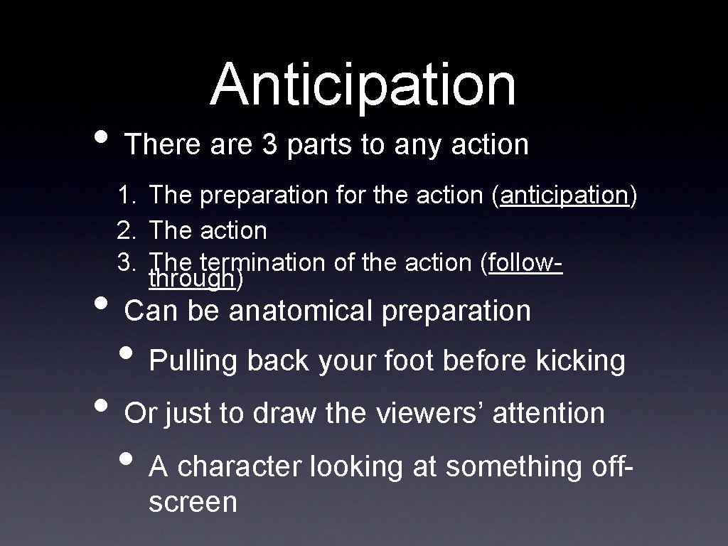 Anticipation • There are 3 parts to any action 1. The preparation for the