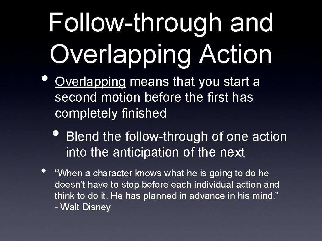 Follow-through and Overlapping Action • Overlapping means that you start a second motion before