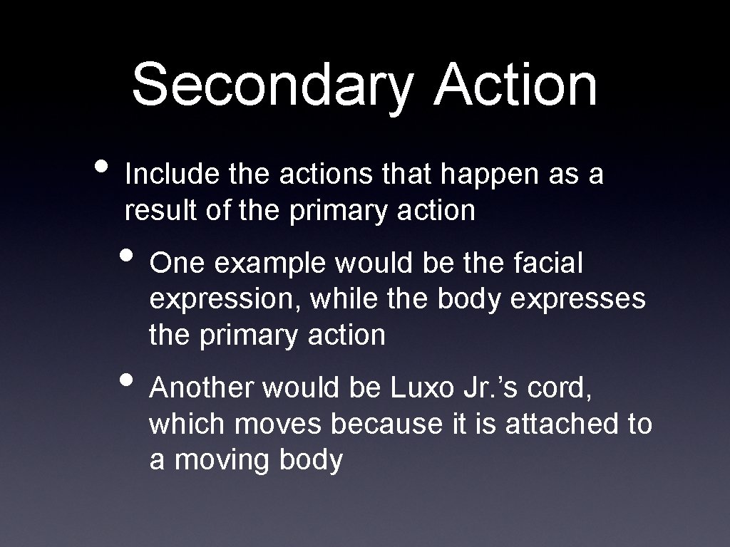 Secondary Action • Include the actions that happen as a result of the primary
