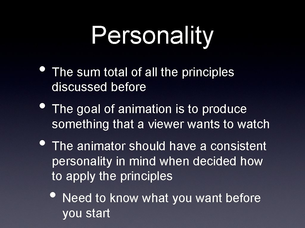 Personality • The sum total of all the principles discussed before • The goal