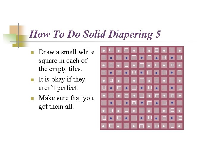 How To Do Solid Diapering 5 n n n Draw a small white square