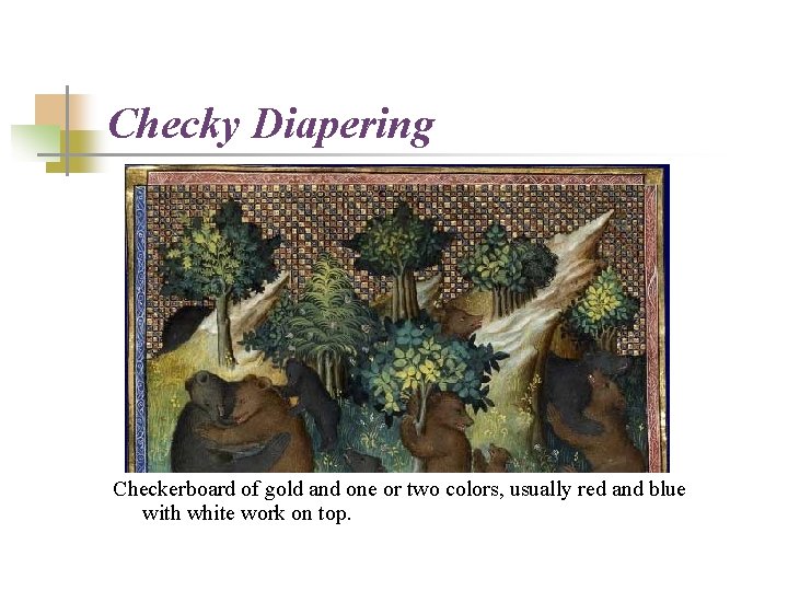 Checky Diapering Checkerboard of gold and one or two colors, usually red and blue