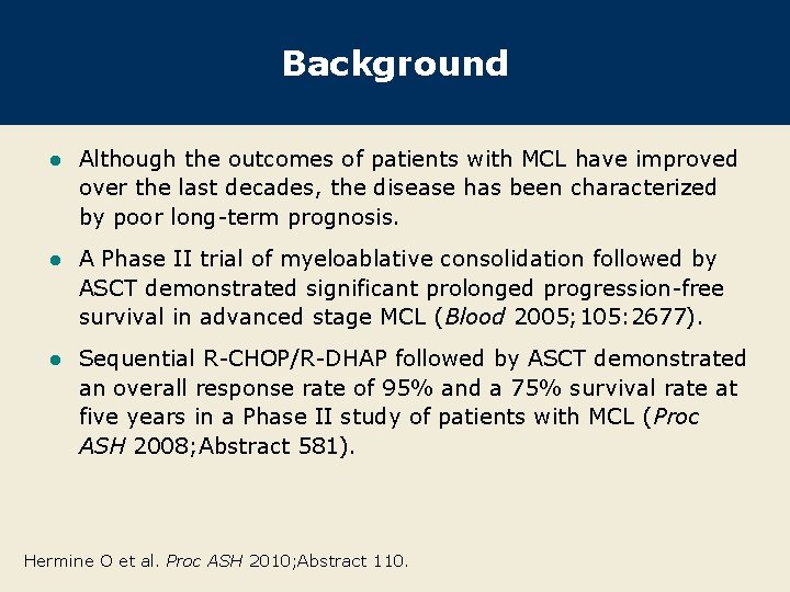 Background l Although the outcomes of patients with MCL have improved over the last