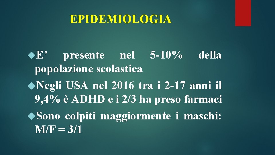 EPIDEMIOLOGIA E’ presente nel 5 -10% della popolazione scolastica Negli USA nel 2016 tra EPIDEMIOLOGIA E’ presente nel 5 -10% della popolazione scolastica Negli USA nel 2016 tra