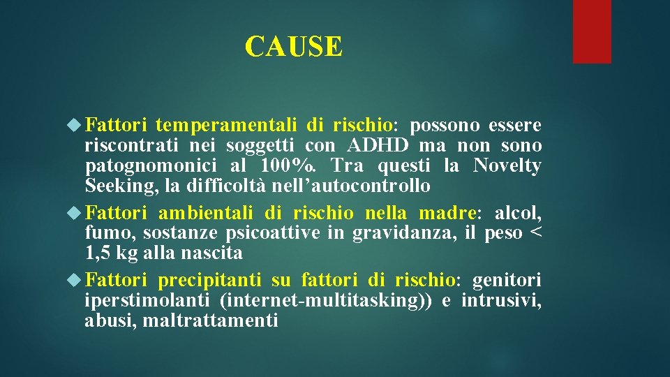 CAUSE Fattori temperamentali di rischio: possono essere riscontrati nei soggetti con ADHD ma non CAUSE Fattori temperamentali di rischio: possono essere riscontrati nei soggetti con ADHD ma non