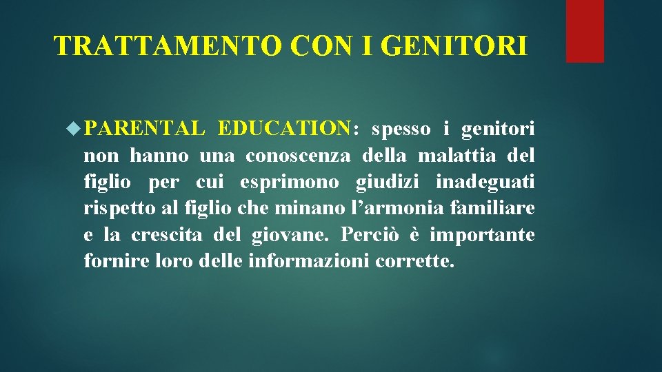 TRATTAMENTO CON I GENITORI PARENTAL EDUCATION: spesso i genitori non hanno una conoscenza della TRATTAMENTO CON I GENITORI PARENTAL EDUCATION: spesso i genitori non hanno una conoscenza della