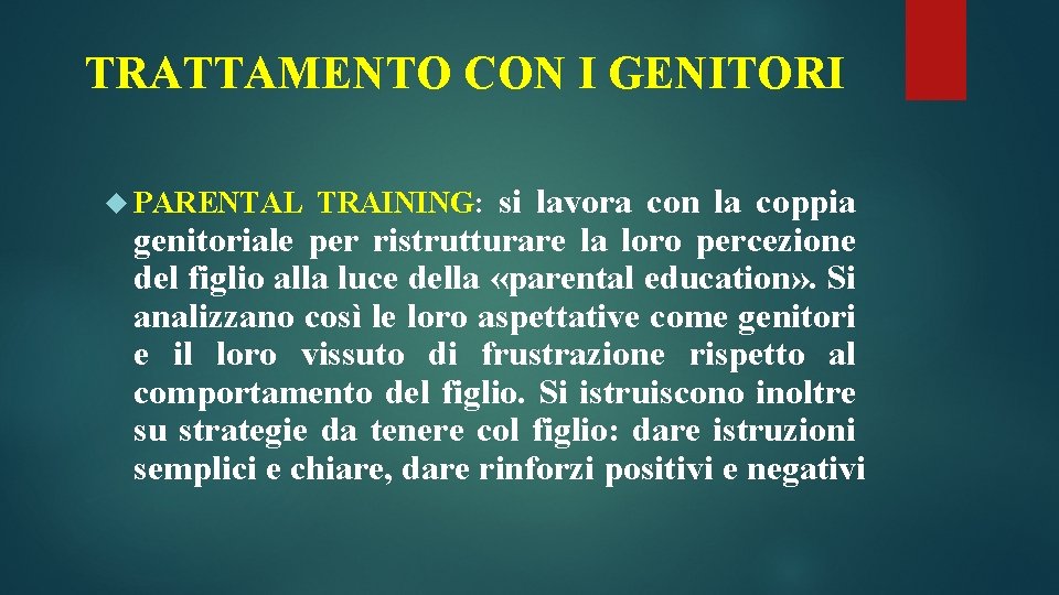 TRATTAMENTO CON I GENITORI PARENTAL TRAINING: si lavora con la coppia genitoriale per ristrutturare TRATTAMENTO CON I GENITORI PARENTAL TRAINING: si lavora con la coppia genitoriale per ristrutturare