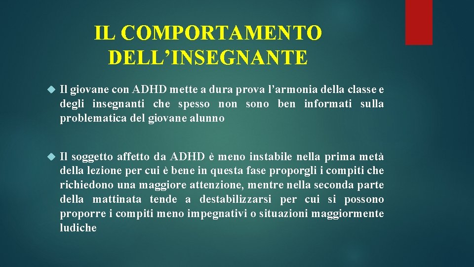 IL COMPORTAMENTO DELL’INSEGNANTE Il giovane con ADHD mette a dura prova l’armonia della classe IL COMPORTAMENTO DELL’INSEGNANTE Il giovane con ADHD mette a dura prova l’armonia della classe