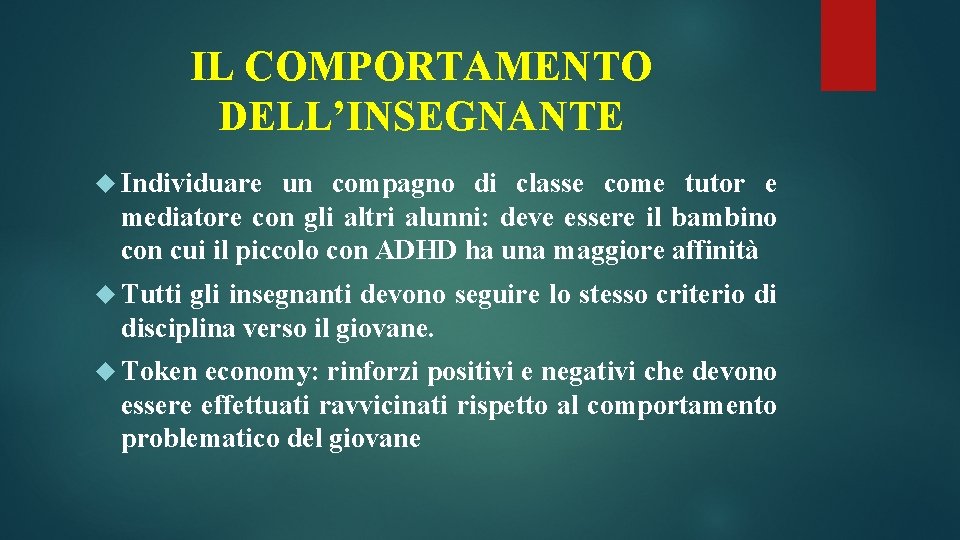 IL COMPORTAMENTO DELL’INSEGNANTE Individuare un compagno di classe come tutor e mediatore con gli IL COMPORTAMENTO DELL’INSEGNANTE Individuare un compagno di classe come tutor e mediatore con gli