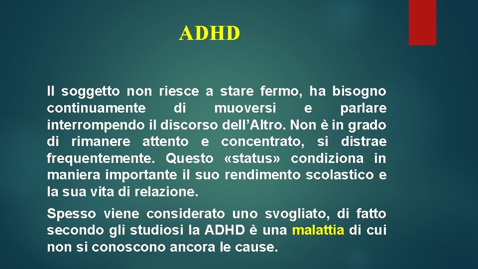 ADHD Il soggetto non riesce a stare fermo, ha bisogno continuamente di muoversi e ADHD Il soggetto non riesce a stare fermo, ha bisogno continuamente di muoversi e