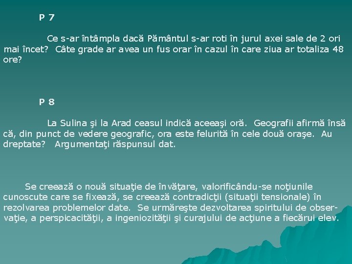P 7 Ce s-ar întâmpla dacă Pământul s-ar roti în jurul axei sale de