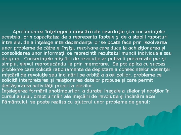 Aprofundarea înţelegerii mişcării de revoluţie şi a consecinţelor acesteia, prin capacitatea de a reprezenta