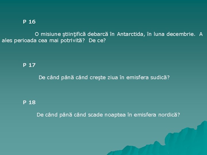 P 16 O misiune ştiinţifică debarcă în Antarctida, în luna decembrie. A ales perioada