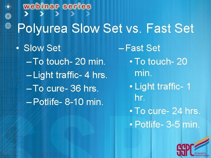 Polyurea Slow Set vs. Fast Set • Slow Set – To touch- 20 min.