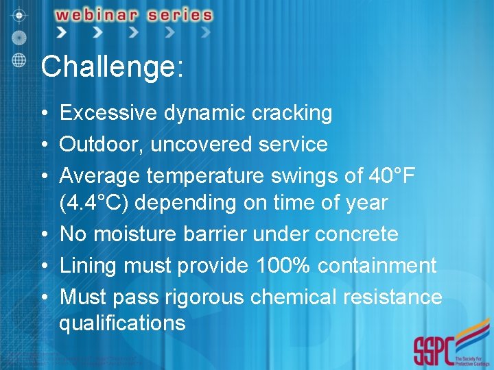 Challenge: • Excessive dynamic cracking • Outdoor, uncovered service • Average temperature swings of