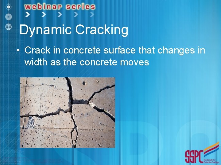 Dynamic Cracking • Crack in concrete surface that changes in width as the concrete