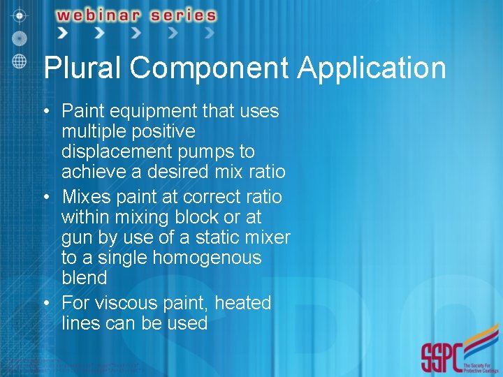 Plural Component Application • Paint equipment that uses multiple positive displacement pumps to achieve