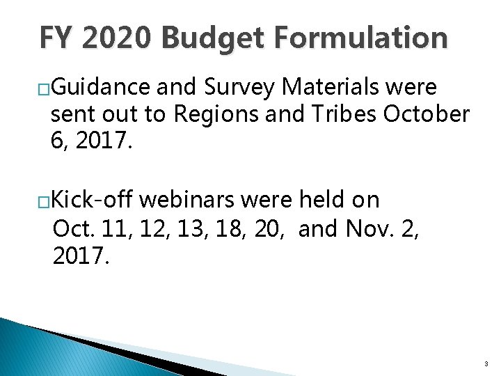 FY 2020 Budget Formulation �Guidance and Survey Materials were sent out to Regions and