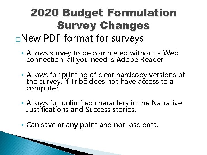 2020 Budget Formulation Survey Changes �New PDF format for surveys • Allows survey to