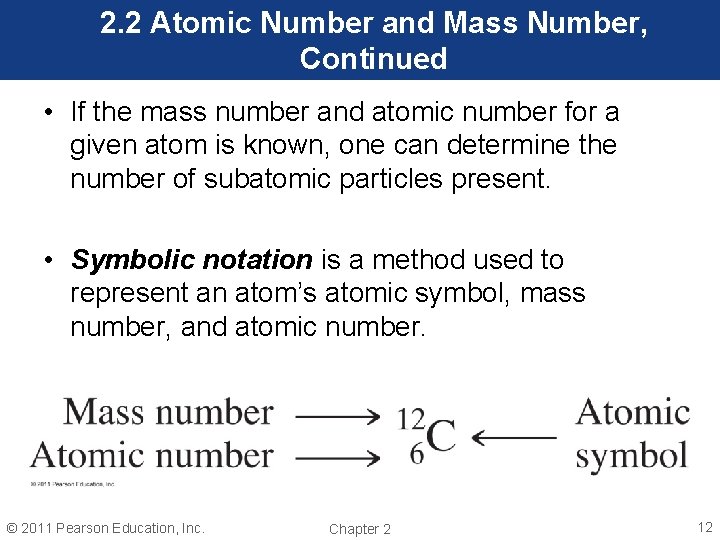 2. 2 Atomic Number and Mass Number, Continued • If the mass number and