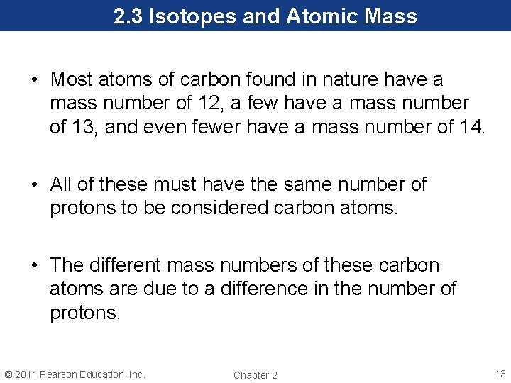 2. 3 Isotopes and Atomic Mass • Most atoms of carbon found in nature