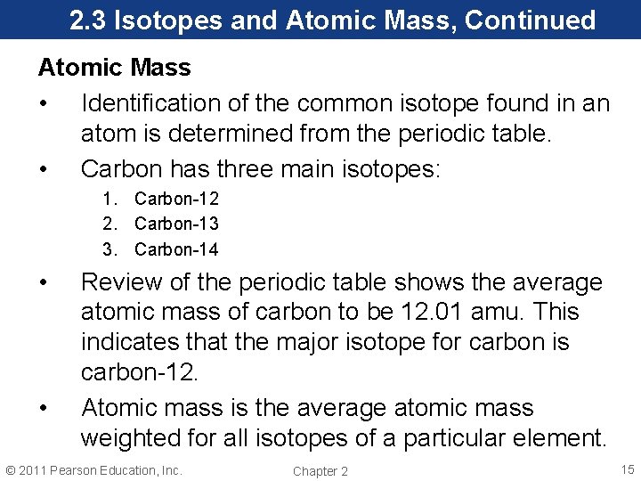 2. 3 Isotopes and Atomic Mass, Continued Atomic Mass • Identification of the common