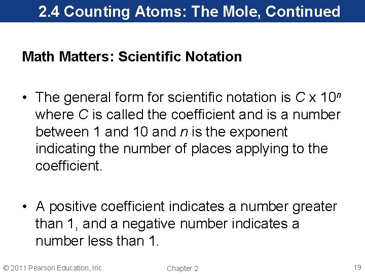 2. 4 Counting Atoms: The Mole, Continued Math Matters: Scientific Notation • The general