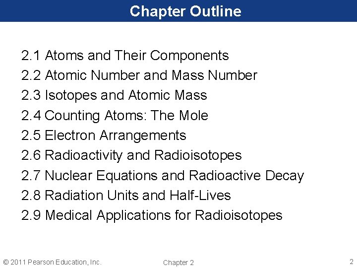 Chapter Outline 2. 1 Atoms and Their Components 2. 2 Atomic Number and Mass