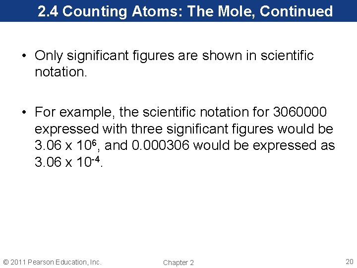 2. 4 Counting Atoms: The Mole, Continued • Only significant figures are shown in