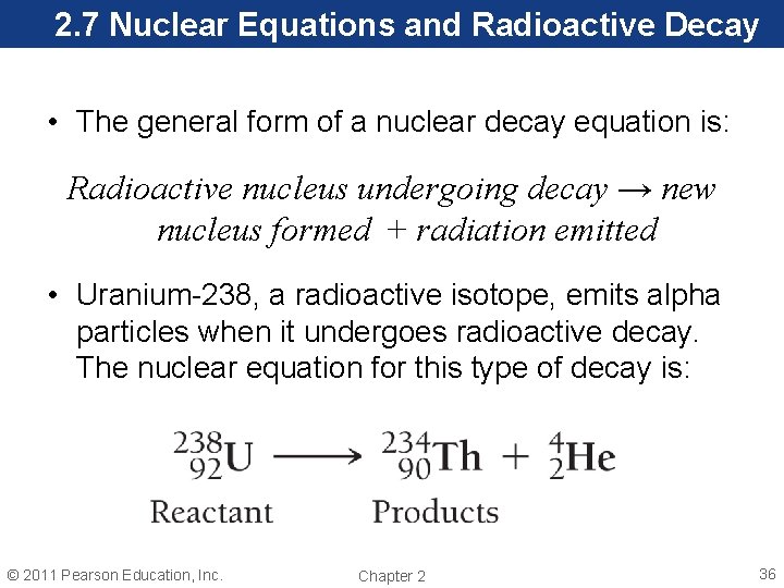 2. 7 Nuclear Equations and Radioactive Decay • The general form of a nuclear