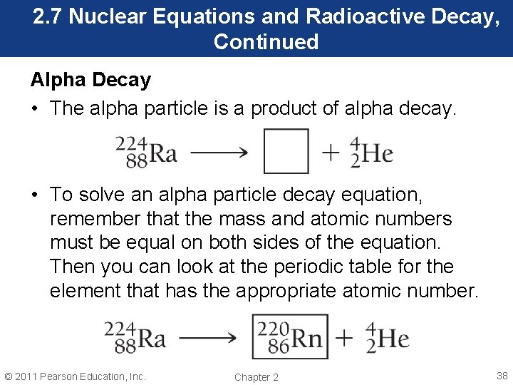 2. 7 Nuclear Equations and Radioactive Decay, Continued Alpha Decay • The alpha particle