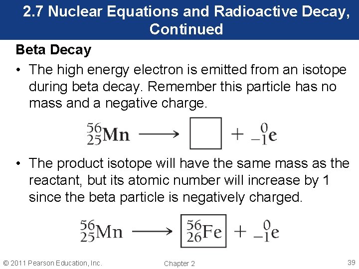 2. 7 Nuclear Equations and Radioactive Decay, Continued Beta Decay • The high energy