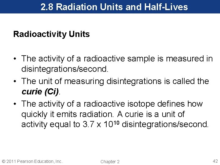 2. 8 Radiation Units and Half-Lives Radioactivity Units • The activity of a radioactive