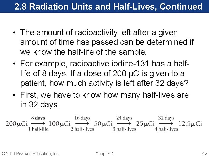 2. 8 Radiation Units and Half-Lives, Continued • The amount of radioactivity left after