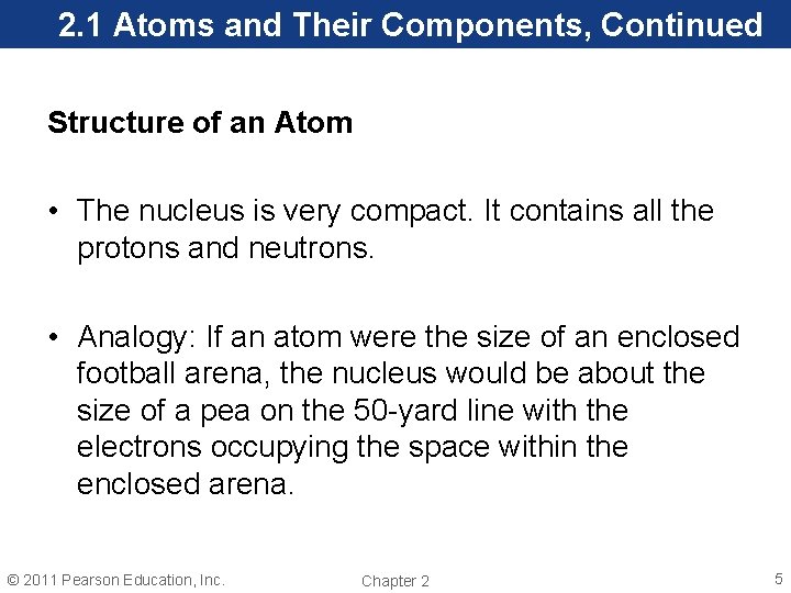 2. 1 Atoms and Their Components, Continued Structure of an Atom • The nucleus
