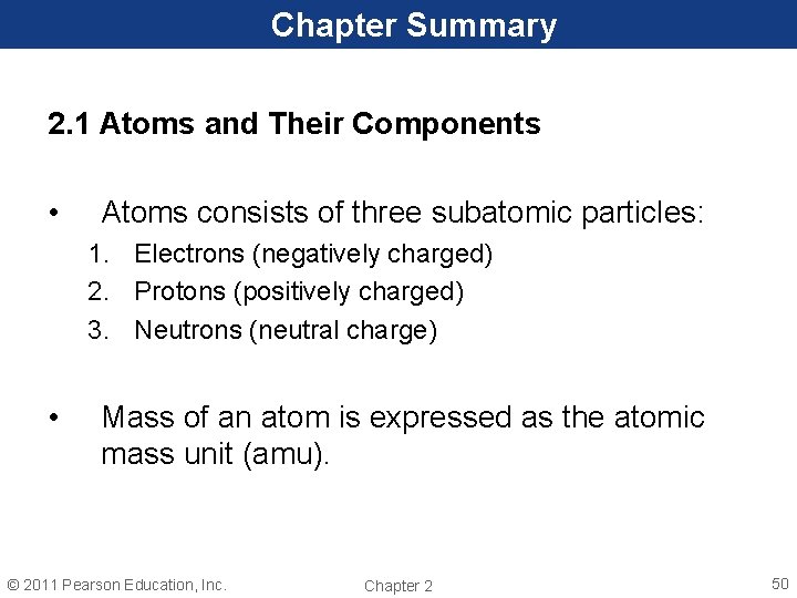 Chapter Summary 2. 1 Atoms and Their Components • Atoms consists of three subatomic