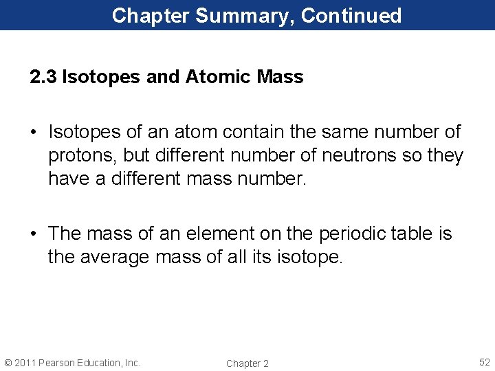 Chapter Summary, Continued 2. 3 Isotopes and Atomic Mass • Isotopes of an atom