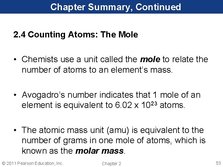 Chapter Summary, Continued 2. 4 Counting Atoms: The Mole • Chemists use a unit