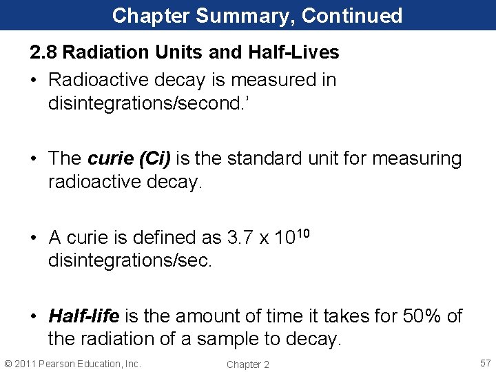 Chapter Summary, Continued 2. 8 Radiation Units and Half-Lives • Radioactive decay is measured