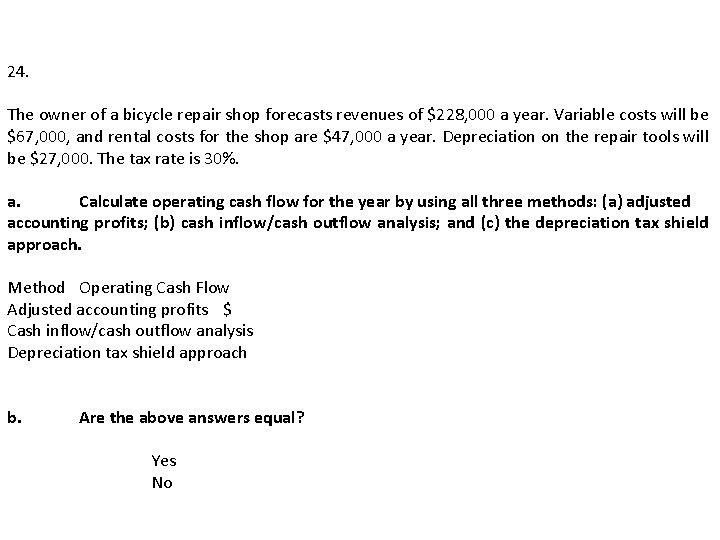 24. The owner of a bicycle repair shop forecasts revenues of $228, 000 a