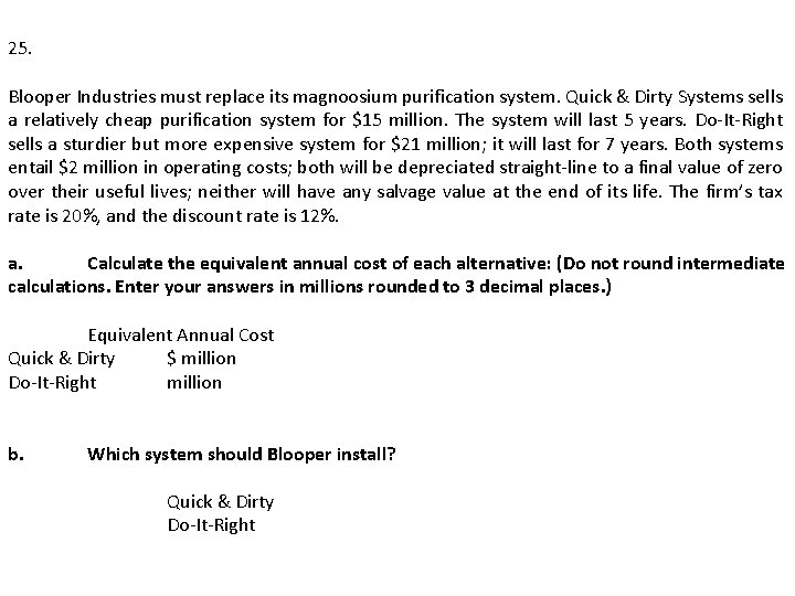 25. Blooper Industries must replace its magnoosium purification system. Quick & Dirty Systems sells